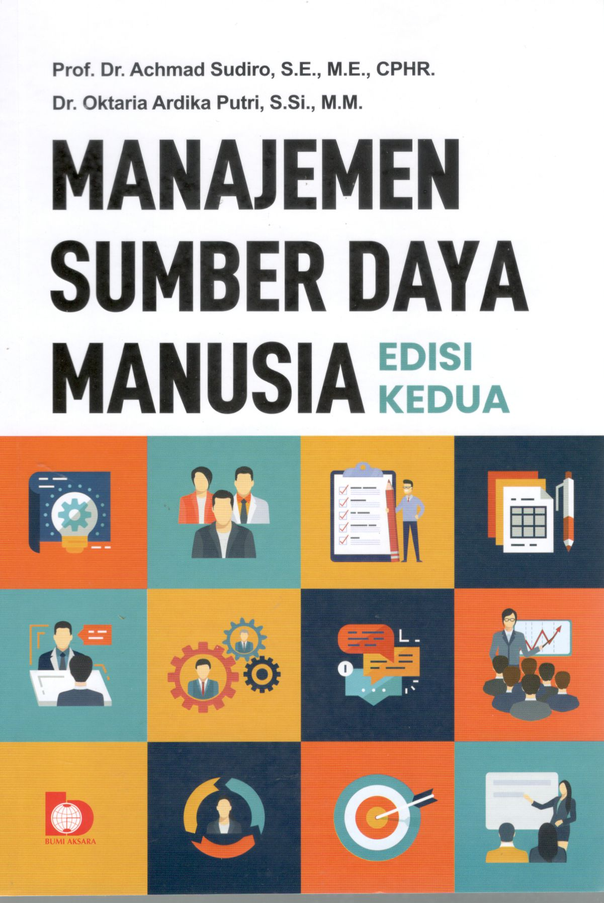 Manajemen sumber daya manusia edisi kedua / Prof. Dr. Achmad Sudiro, S.E., M.E., CPHR dan Dr. Oktaria Ardika Putri, S.Si., M.M.