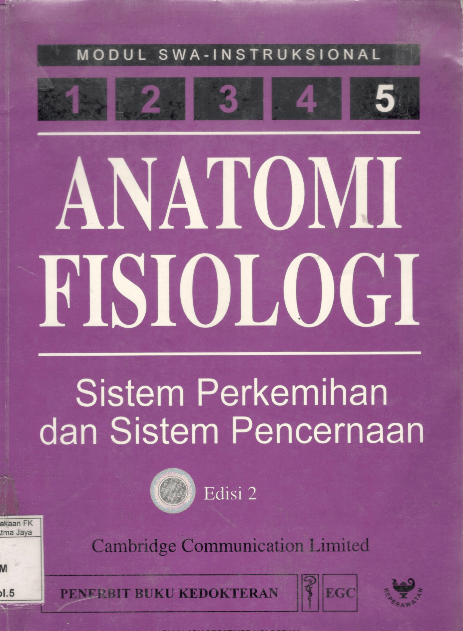 Modul swa-instruksional. anatomi fisiologi 5. sistem perkemihan dan sistem pencernaan. 2nd ed. / Cambridge Communication Limited 