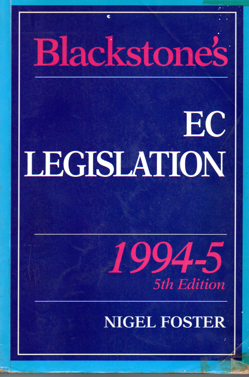 Blackstone s EC legislation 5th edition / edited by Nigel G. Foster