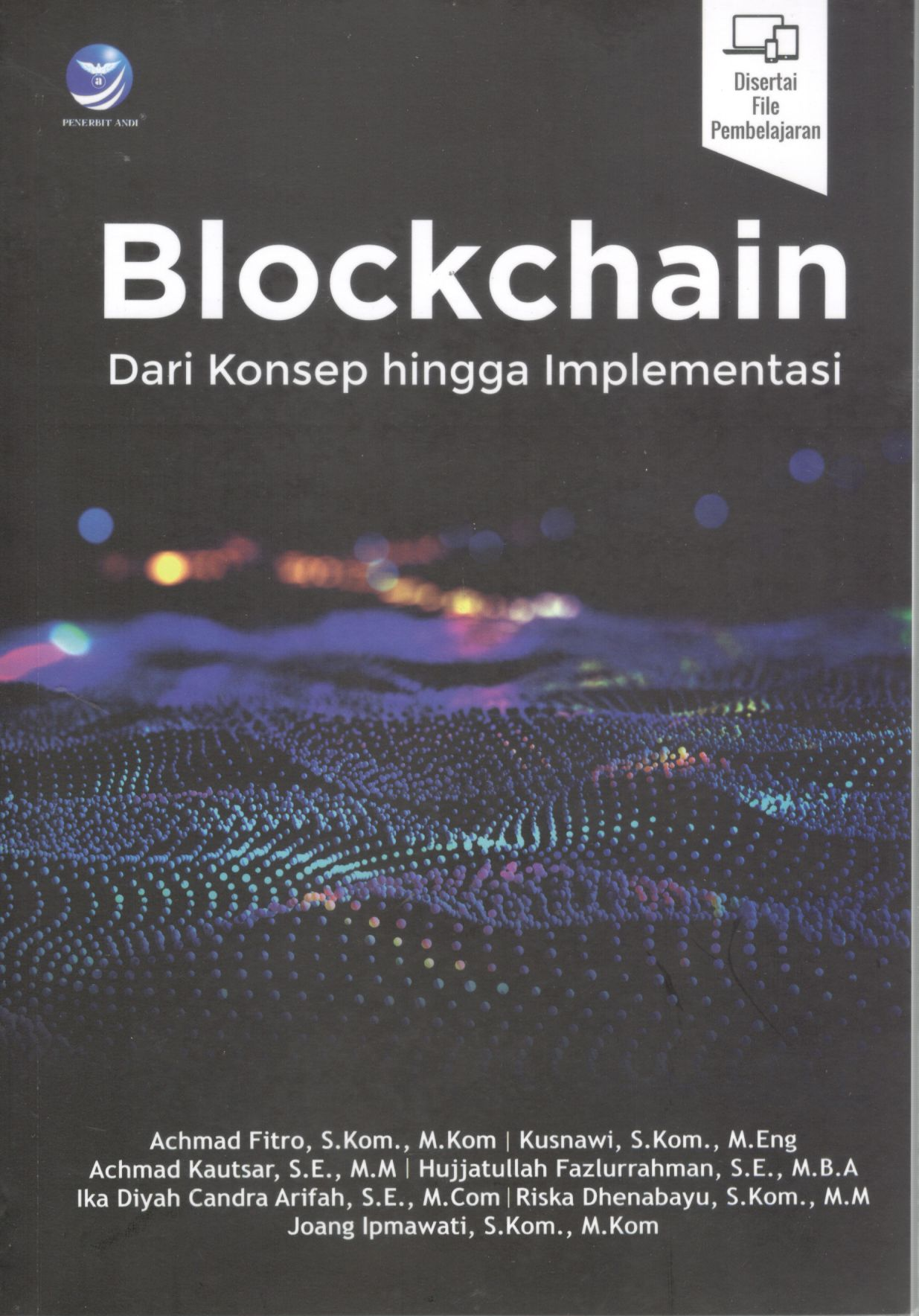 Blockchain: dari konsep hingga implementasi / Achmad Fitro, S.Kom., M.Kom.; Kusnawi, S.Kom., M.Eng.; Achmad Kautsar, S.E., M.M.; dan 4 pengarang lainnya