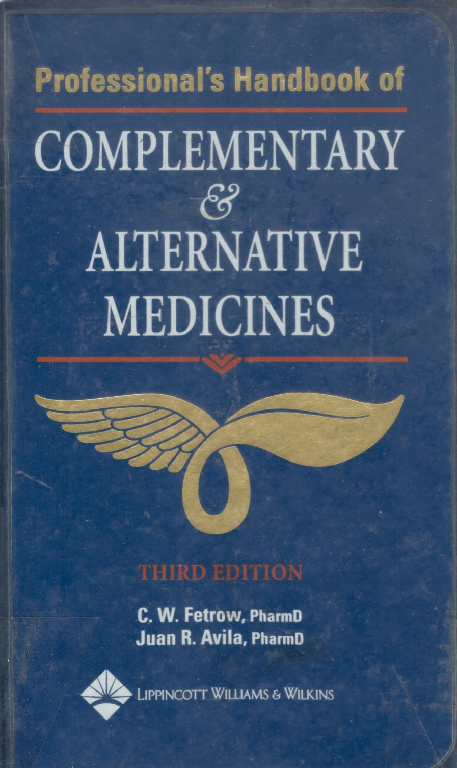 Professional's handbook of complementary & alternative medicines / C. W. Fetrow, PharmD & Juan R. Avila, PharmD