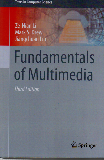 Fundamentals of multimedia  3rd edition  / Ze-Nian Li, Mark S. Drew, Jiangchuan Liu