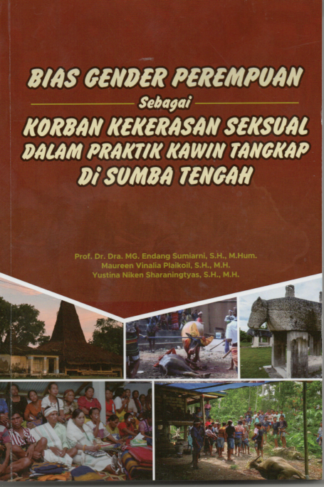 Bias gender perempuan sebagai korban kekerasan seksual dalam praktik kawin tangkapdi Sumba tengah / MG Endang Sumiarni, Maureen Vinalia Plaikoil, Yustina Niken Sharaningtyas