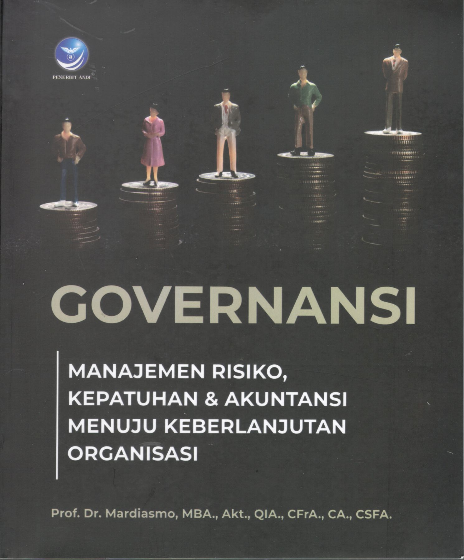 Governasi, manajemen resiko, kepatuhan dan akuntansi menuju keberlanjutan organisasi / Mardiasmo
