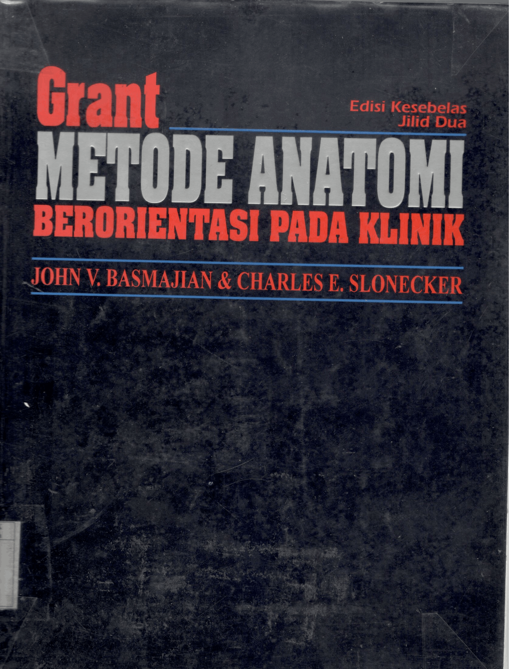 Grant metode anatomi berorientasi pada klinik: Jhon V. Basmajian & Charles E. Slonecker- 11th ed. 