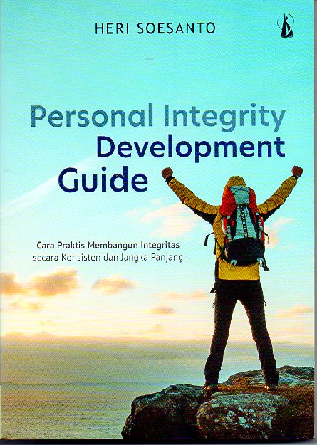 Personal integrity development guide cara praktis membangun integritas secara konsisten dan jangka panjang/Heri Soesanto