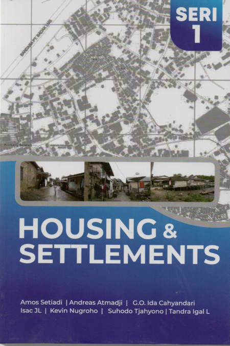 Housing &  settlements seri 1 / Amos Setiadi, Andreas Atmadji, GO Ida Cahyandari, Isac JL.Kevin Nugroho, Suhodo Tjahjanto, Tandra Igal