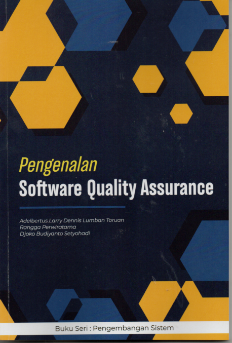 Pengenalan software quality assurance / Adelbertus Larry Dennis Lumban Toruan, Rangga Perwiratama, Rangga Perwiratama