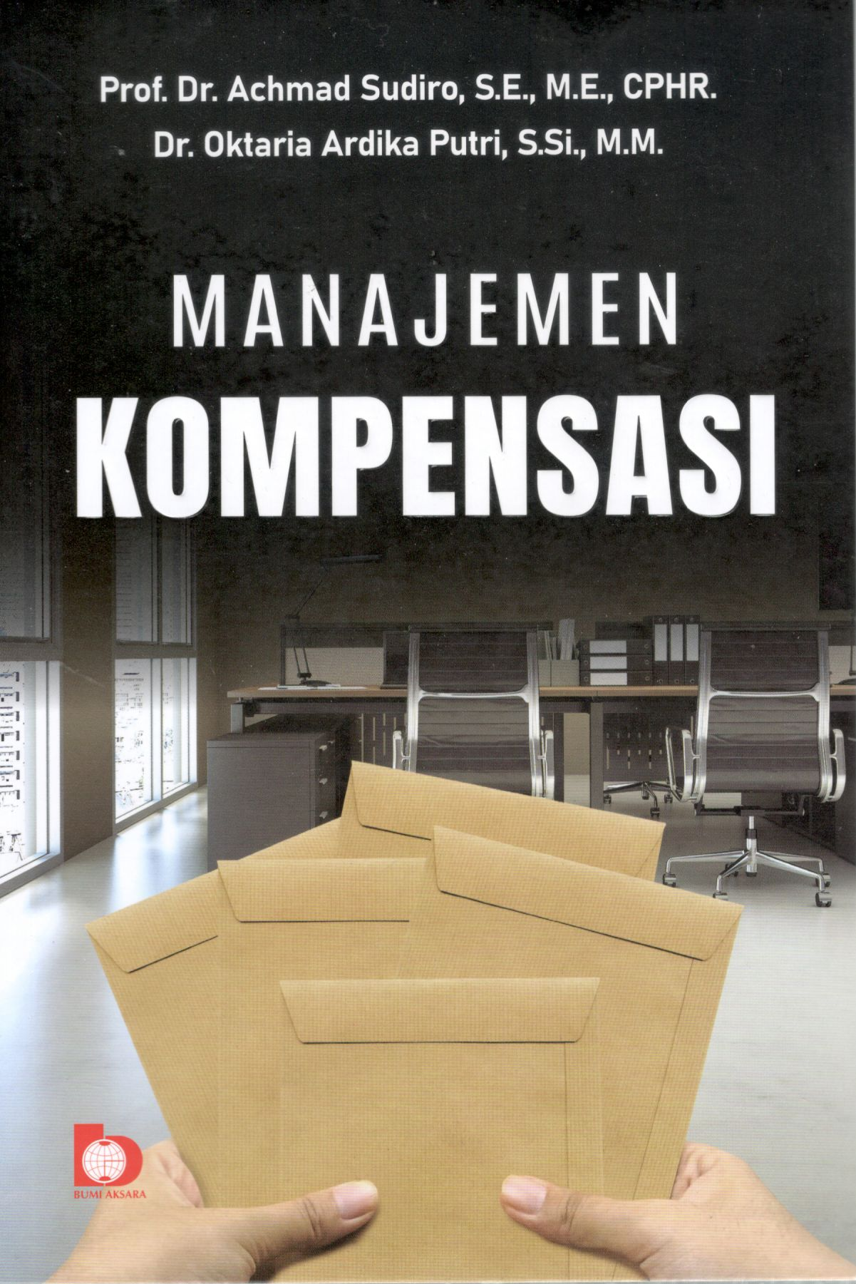 Manajemen kompensasi / Prof. Dr. Achmad Sudiro, S.E., M.E., CPHR. dan Dr. Oktaria Ardika Putri, S.Si., M.M.