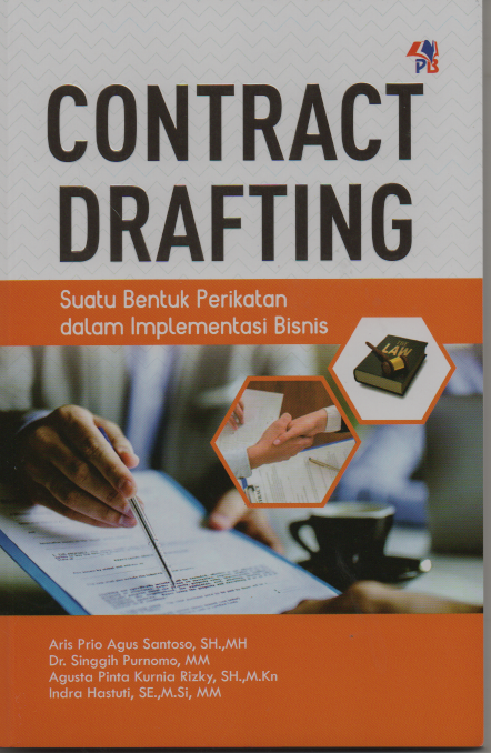 Contract drafting suatu bentuk perikatan dalam implementasi bisnis / Aris Prio Agus Santoso, Singgih Purnomo, Agusta Pinta Kurnia Rizki, Indra Hastuti