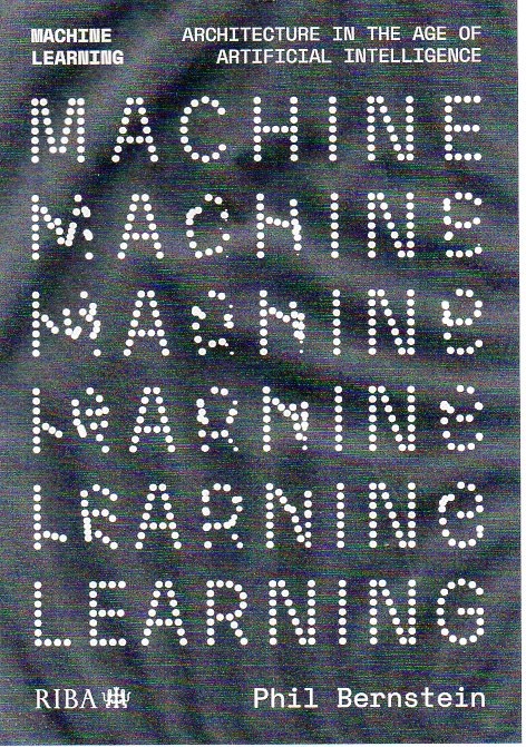 Machine learning architecture in the age of artificial intelligence / Phil Bernstein