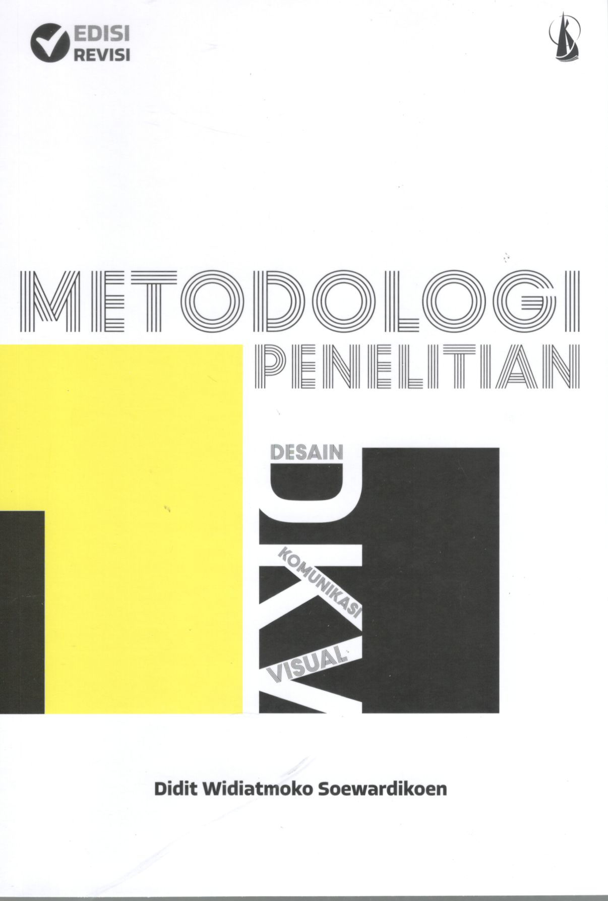 Metodologi penelitian desain komunikasi visual edisi revisi / Didi Widiatmoko Soewardikoen