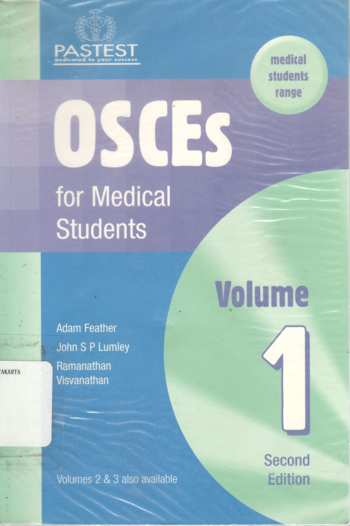 Osces for medical students volume 1 / Adam Feather, John S. P. Lumley, Ramanathan Visvanathan, --2nd ed