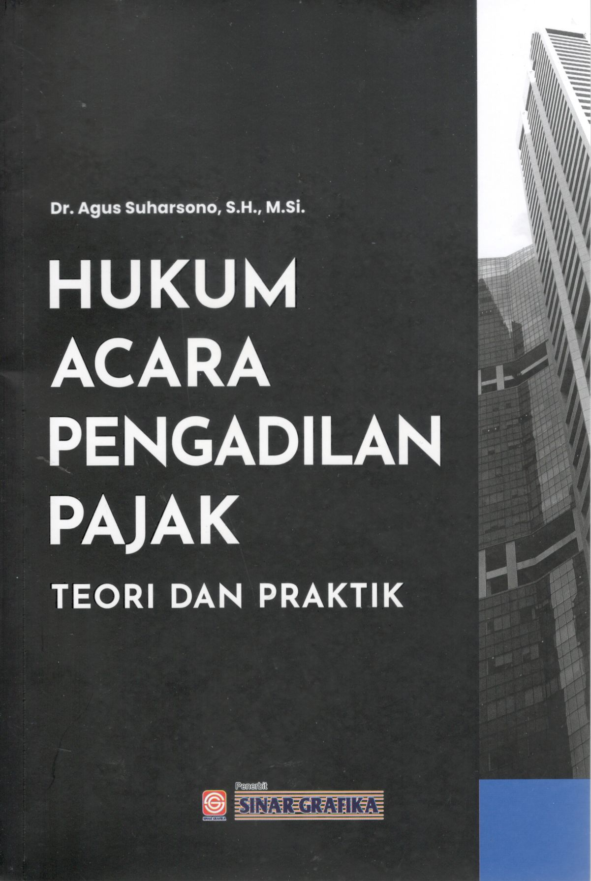 Hukum acara pengadilan pajak: teori dan praktik / Dr. Agus Suharsono, S.H., M.Si.