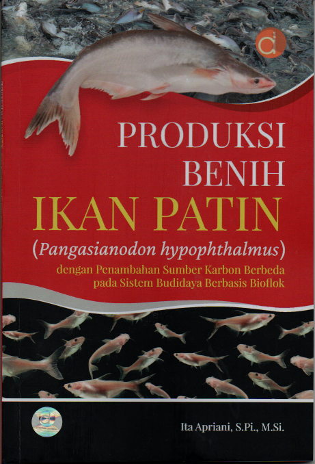 Produksi benih ikan patin (pangasianodon hypophthalmus) dengan penambahan sumber karbon berbeda pada sistem budidaya berbasis bioflok/Ita Apriani