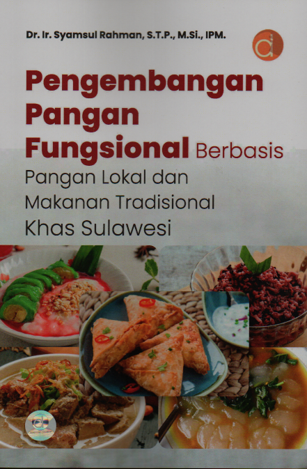 Pengembangan pangan fungsional berbasis pangan lokal dan makanan tradisional khas Sulawesi/Syamsul Rahman