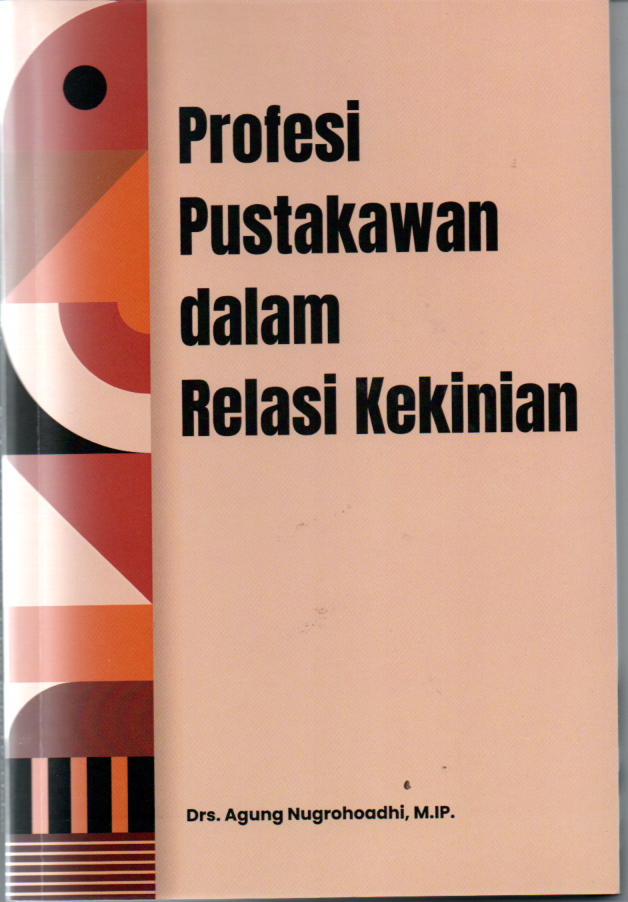 Profesi pustakawan dalam relasi kekinian / Agung Nugrohoadhi