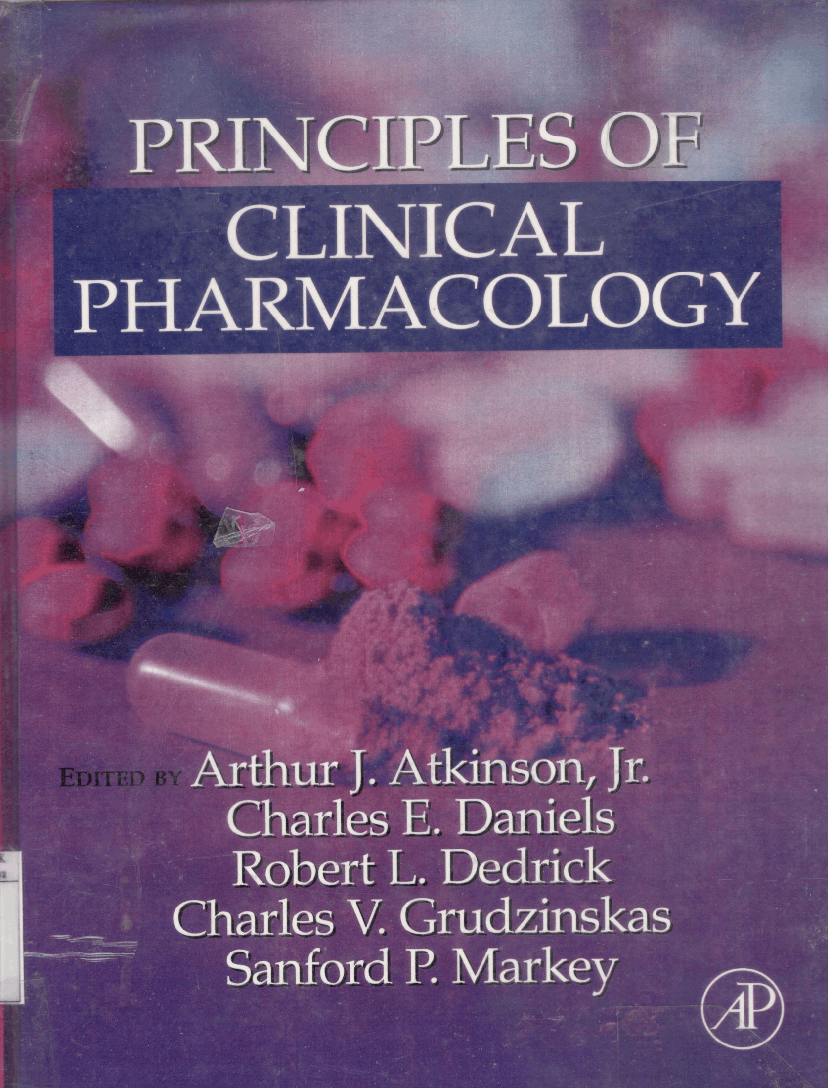Principles of clinical pharamacology / Arthur J. Atkinson, Jr. , Charles E. Daniels, Robert L. Dedrick, Charles V. Graudzinskas, Sanford P. Markey 