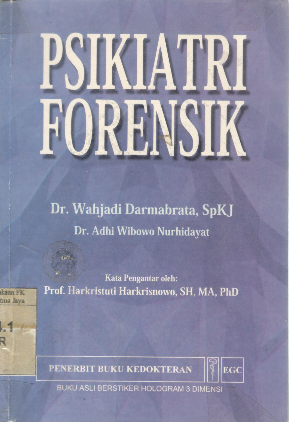Psikiatri forensik / Dr. Wahjadi Darmabrata, SpKJ & Dr. Adhi Wibowo Nurhidayat