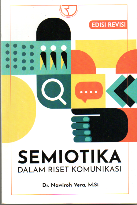 Semiotika dalam riset komunikasi ed revisi / Nawiroh Vera