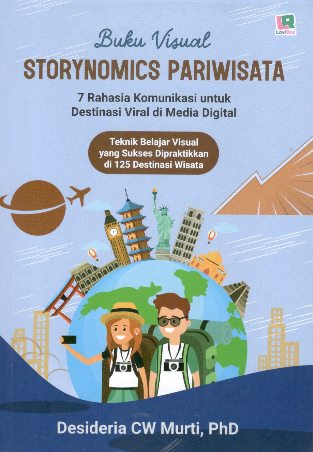 Buku visual storynomics pariwisata: 7 rahasia komunikasi untuk destinasi viral di media digital / Desideria CW Murti