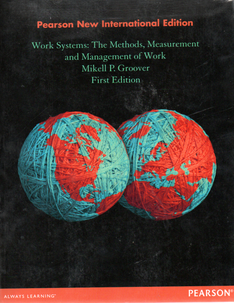 Work systems : the methods, measurement and management of work first edition / Mikell P. Groover