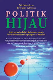 Politik hijau kritik terhadap politik konvensional menuju politik berwawasan lingkungan dan keadilan
